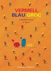 VERMELL, BLAU, GROC