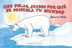 OSO POLAR, SABES POR QU SE DESHIELA TU MUNDO?