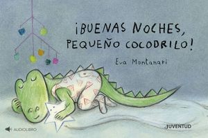 �BUENAS NOCHES, PEQUE�O COCODRILO!