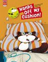 HANDS OFF MY CUSHION!