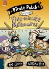 PIRATE PATCH AND THE FIVE-MINUTES MILLIONAIRES