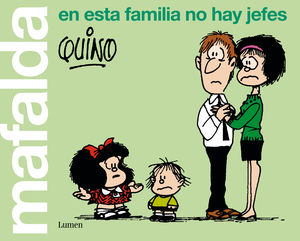 MAFALDA: EN ESTA FAMILIA NO HAY JEFES