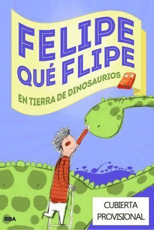 FELIPE QU FLIPE 2 EN TIERRA DE DINOSAURIOS