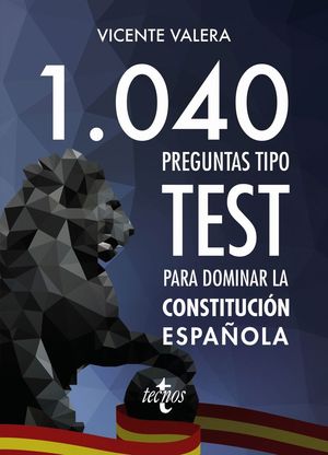 1040 PREGUNTAS TIPO TEST PARA DOMINAR LA CONSTITUCIN ESPAOLA