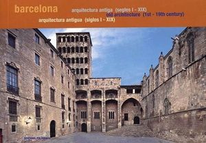 BARCELONA. ARQUITECTURA ANTIGA (SEGLES I - XIX)