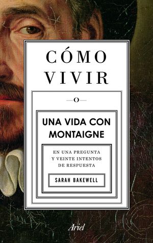 CMO VIVIR. UNA VIDA CON MONTAIGNE