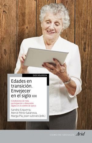 EDADES EN TRANSICI�N: ENVEJECER EN EL SIGLO XXI