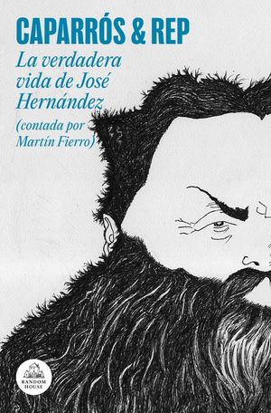 LA VERDADERA VIDA DE JOS HERNNDEZ (CONTADA POR MARTN FIERRO)