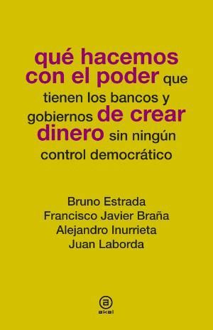 QU HACEMOS CON EL PODER DE CREAR DINERO