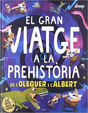 EL GRAN VIATGE A LA PREHISTRIA DE L'OLEGUER I L'ALBERT