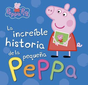 LA INCREBLE HISTORIA DE LA PEQUEA PEPPA
