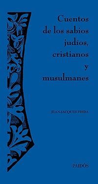 CUENTOS DE LOS SABIOS JUDOS, CRISTIANOS Y MUSULMANES