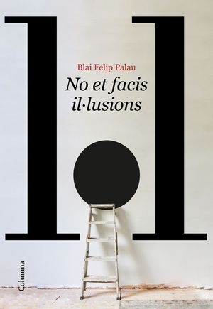 NO ET FACIS ILLUSIONS