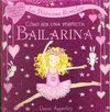 LA PRINCESA ROSICLER : C�MO SER UNA BAILARINA PERFECTA