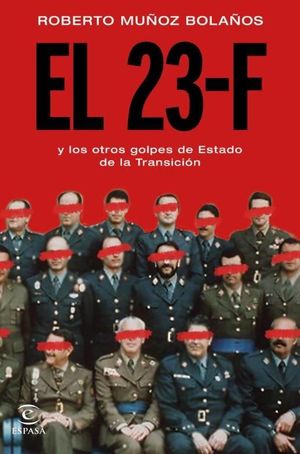 EL 23-F Y LOS OTROS GOLPES DE ESTADO DE LA TRANSICI�N