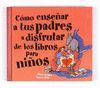 CMO ENSEAR A TUS PADRES A DISFRUTAR DE LOS LIBROS PARA NIOS