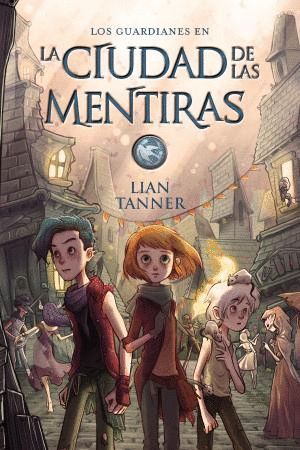 LA CIUDAD DE LAS MENTIRAS (LOS GUARDIANES 2)