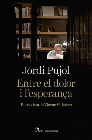 JORDI PUJOL. ENTRE EL DOLOR I L'ESPERANA