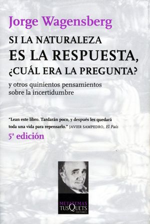 SI LA NATURALEZA ES LA RESPUESTA, CUL ERA LA PREGUNTA?