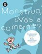 MONSTRUO, VAS A COMERME?