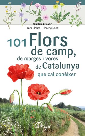 101 FLORS DE CAMP, DE MARGES I VORES DE CATALUNYA QUE CAL CONIXER