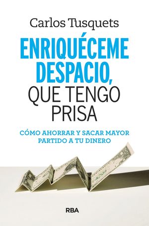 ENRIQUECEME DESPACIO, QUE TENGO PRISA