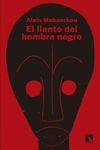 EL LLANTO DEL HOMBRE NEGRO