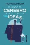 CUANDO EL CEREBRO JUEGA CON LAS IDEAS