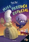 MISS PERRUCA ESPACIAL