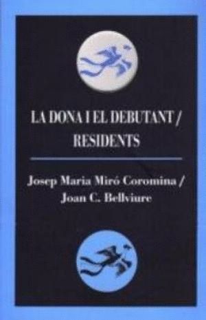 LA DONA I EL DEBUTANT; RESIDENTS