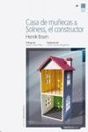 CASA DE MUECAS / SOLNESS, EL CONSTRUCTOR