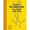 CUADERNO DE EJERCICIOS PARA APRENDER A SER FELIZ