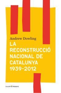 LA RECONSTRUCCI NACIONAL DE CATALUNYA 1939-2012