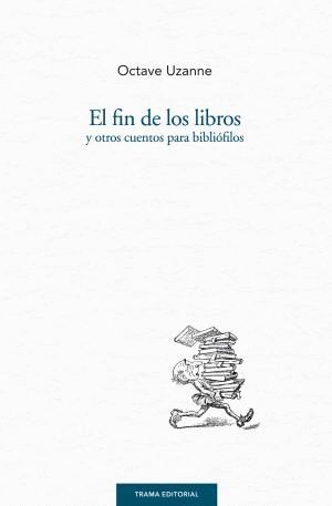 EL FIN DE LOS LIBROS Y OTROS CUENTOS PARA BIBLIFILOS