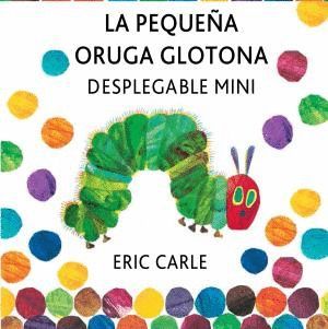 LA PEQUEA ORUGA GLOTONA (DESPLEGABLE MINI)