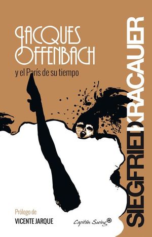 JACQUES OFFENBACH Y EL PAR�S DE SU TIEMPO
