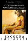 LO QUE LOS HOMBRES ACOSTUMBRAN A HACER