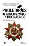 PROLETARIOS DE TODOS LOS PA�SES... �PERDONADNOS!