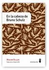 EN LA CABEZA DE BRUNO SCHULZ