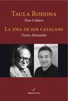 TAULA RODONA. LA JOIA DE SER CATALANS