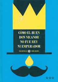 C�MO EL BUEN DON NICANOR NO FUE REY NI EMPERADOR