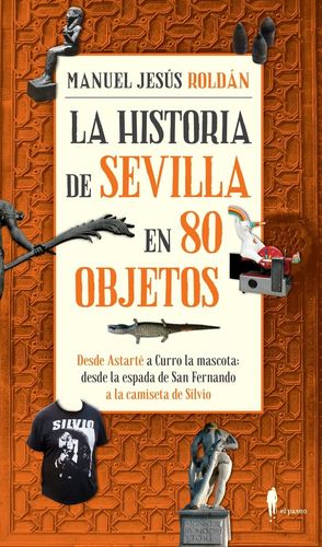 LA HISTORIA DE SEVILLA EN 80 OBJETOS