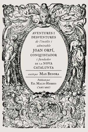 AVENTURES I DESVENTURES DE L'INSLIT I ADMIRABLE JOAN ORP, CONQUISTADOR I FUNDA