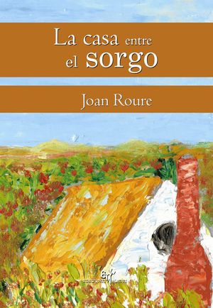 LA CASA ENTRE EL SORGO