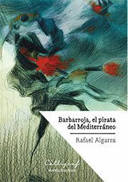 BARBARROJA, EL PIRATA DEL MEDITERRNEO