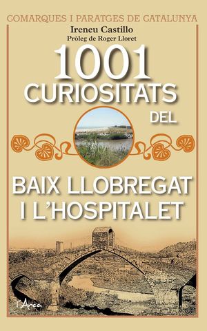 1001 CURIOSITATS DEL BAIX LLOBREGAT I L'HOSPITALET