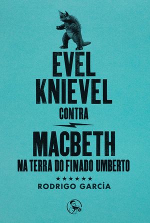 EVEL KNIEVEL CONTRA MACBETH NA TERRA DO FINADO UMBERTO