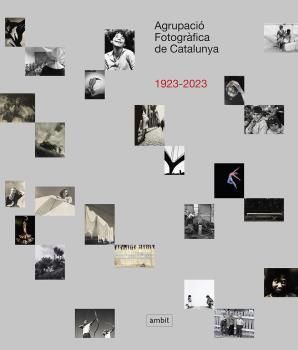 AGRUPACI FOTOGRFICA DE CATALUNYA 1923-2023