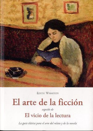 ARTE DE LA FICCIN, SEGUIDO DE EL VICIO DE LA LECTURA