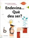 ENDEVINA... QU DEU SER?